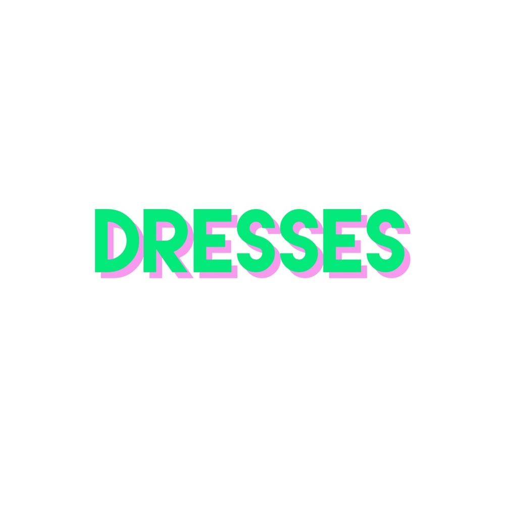 Dresses!